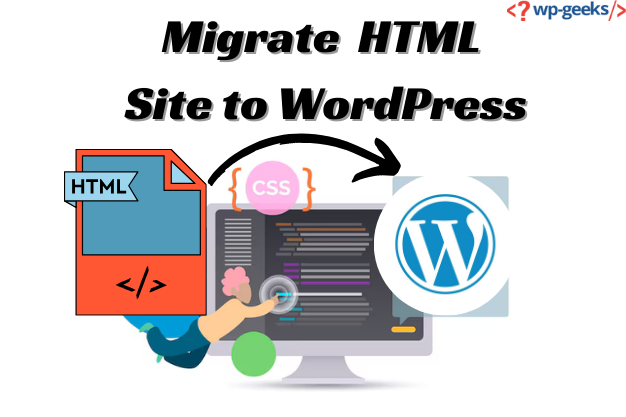 Step-By-Step Process To Migrate Your Html Site To Wordpress
